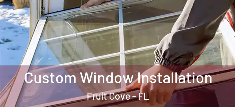 Custom Window Installation Fruit Cove - FL