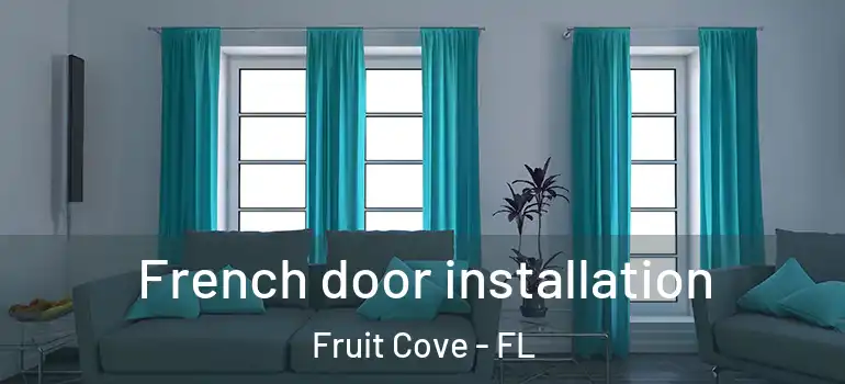  French door installation Fruit Cove - FL